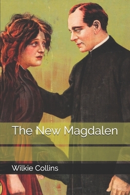 The New Magdalen by Wilkie Collins