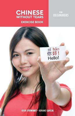 Chinese Without Tears for Beginners: Exercise Book by Adriano Lucca
