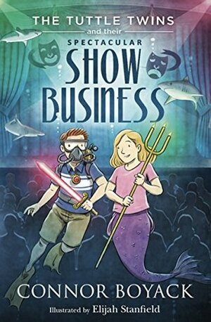 The Tuttle Twins and their Spectacular Show Business by Elijah Stanfield, Connor Boyack