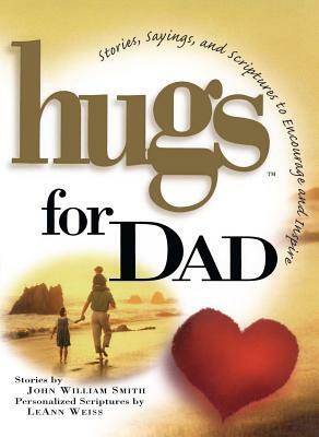 Hugs for Dad: Stories, Sayings, and Scriptures to Encourage and by John Smith