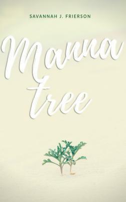 Manna Tree by Savannah J. Frierson