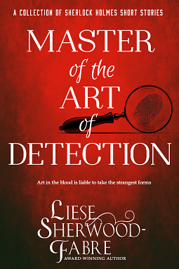 Master of the Art of Detection by Liese Sherwood-Fabre