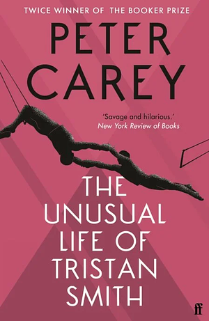 The Unusual Life of Tristan Smith by Peter Carey