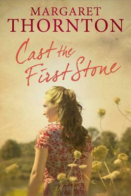 Cast the First Stone: A 1960s Saga Set in the Yorkshire Dales by Margaret Thornton