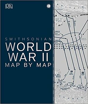 World War II Map by Map by D.K. Publishing, Smithsonian Institution