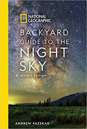 National Geographic Backyard Guide to the Night Sky by Andrew Fazekas
