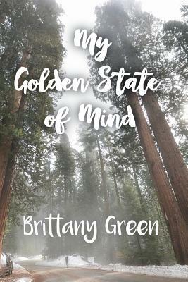 My Golden State of Mind by Brittany Green