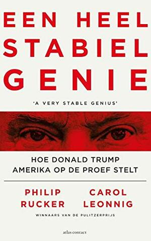 Een heel stabiel genie. Hoe Donald Trump Amerika op de proef stelt by Carol Leonnig, Philip Rucker