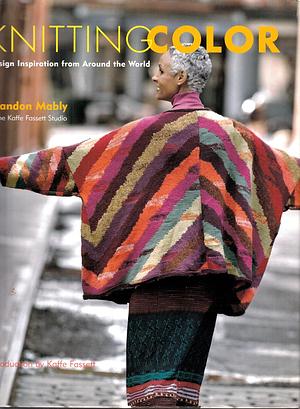 Knitting Color: Design Inspiration from Around the World by Brandon Mably