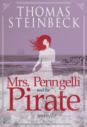 Mrs. Penngelli and the Pirate by Thomas Steinbeck
