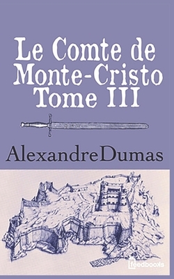 Le Comte de Monte-Cristo by Alexandre Dumas