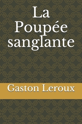 La Poupée sanglante by Gaston Leroux