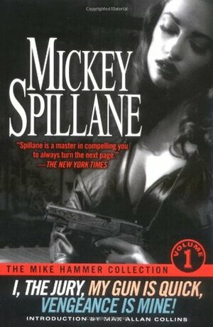The Mike Hammer Collection: Volume I by Mickey Spillane, Max Allan Collins