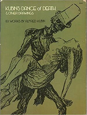 Kubin's Dance of Death, and Other Drawings: 83 Works by Alfred Kubin