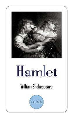 Hamlet: The Tragedy of Hamlet, Prince of Denmark by William Shakespeare