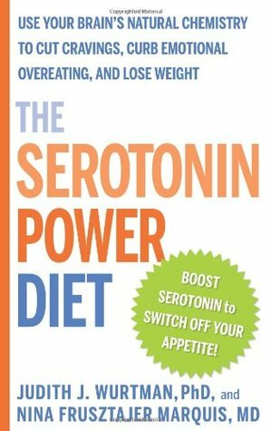 The Serotonin Power Diet: Use Your Brain's Natural Chemistry to Cut Cravings, Curb Emotional Overeating, and Lose Weight by Nina Frusztajer Marquis, Judith J. Wurtman