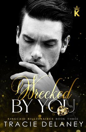 Wrecked by You by Tracie Delaney