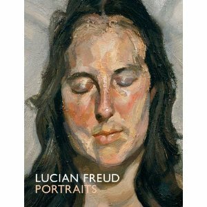 Lucian Freud Portraits by Mark Glazebrook, Edmund White, Sarah Howgate, Barbara Stern Shapiro, Lucian Freud