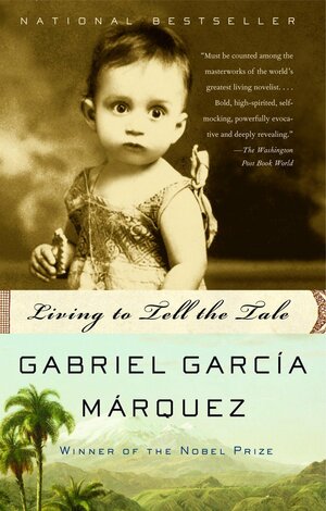 Living to Tell the Tale by Gabriel García Márquez