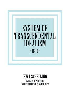 System of Transcendental Idealism (1800) by F.W.J. Schelling