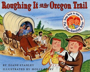 Roughing It on the Oregon Trail by Diane Stanley