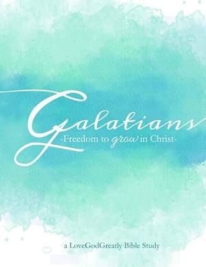 Galatians: Freedom to Grow in Christ by Love God Greatly