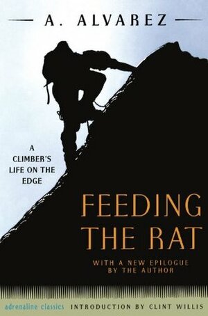 Feeding the Rat: A Climber's Life on the Edge by Clint Willis, Al Álvarez