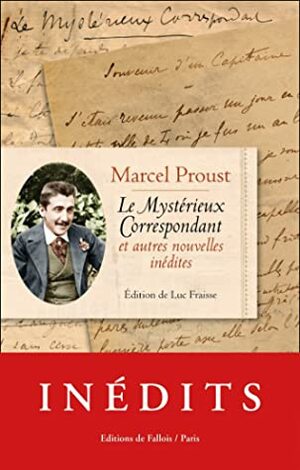 Le Mystérieux Correspondant et autres nouvelles inédites by Marcel Proust