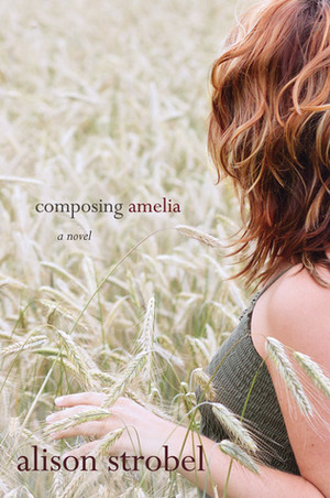 Composing Amelia by Alison Strobel