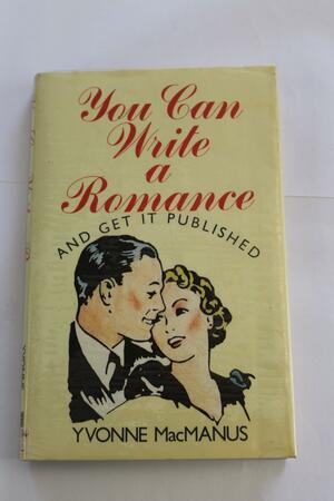 You Can Write a Romance by Yvonne MacManus