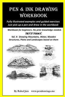 Pen and Ink Drawing Workbook Vol 4: Learn to Draw Pleasing Pen & Ink Landscapes by Rahul Jain