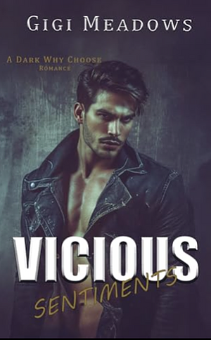 Vicious Sentiments by Gigi Meadows