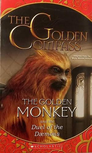 The Golden Monkey and the Duel of the Daemons by Philip Pullman