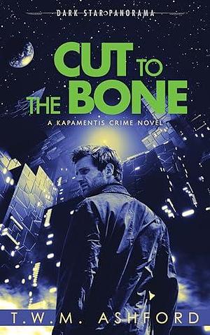 Cut to the Bone by T.W.M. Ashford, T.W.M. Ashford