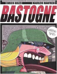 Bastogne: Graphic Novel by Enrico Brizzi, Maurizio Manfredi