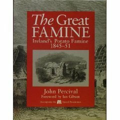 Great Famine: Ireland's Potato Famine 1845 - 51 by John Percival