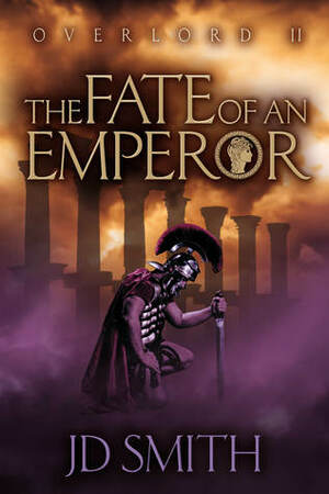 The Fate of an Emperor by J.D. Smith