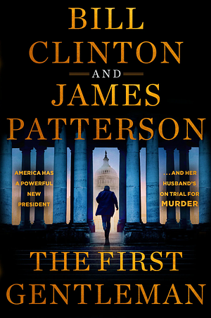 The First Gentleman by Bill Clinton, James Patterson
