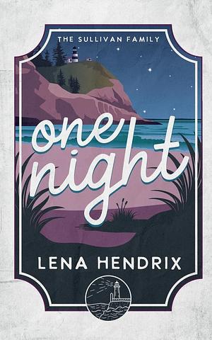 One Night: A Sullivan Family Special Edition by Lena Hendrix