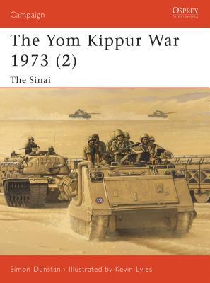The Yom Kippur War 1973 (2): The Sinai by Simon Dunstan