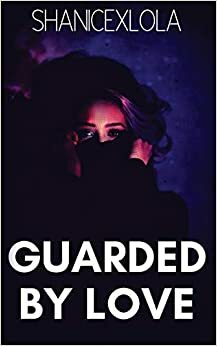 Guarded by Love by ShanicexLola