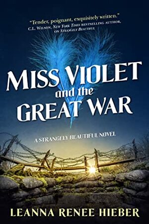 Miss Violet & the Great War by Leanna Renee Hieber