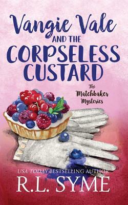 Vangie Vale and the Corpseless Custard by R. L. Syme