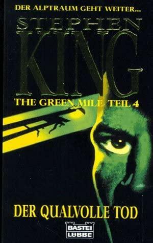 The Green Mile, Teil 4: Der qualvolle Tod by Stephen King