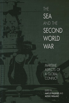 The Sea and the Second World War: Maritime Aspects of a Global Conflict by 