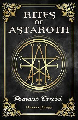 Rites of Astaroth by Denerah Erzebet