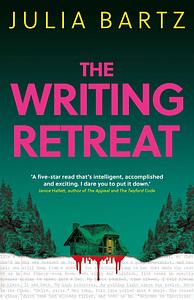 The Writing Retreat by Julia Bartz