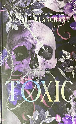 Toxic by Nicole Blanchard