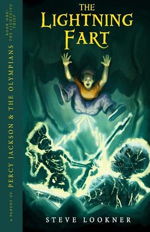 The Lightning Fart: A Parody of The Lightning Thief by Steve Lookner