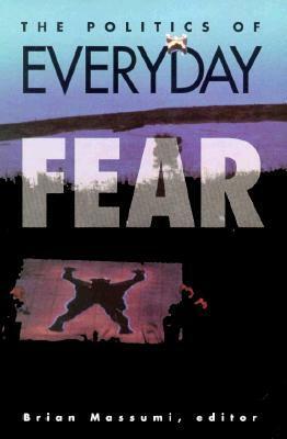 Politics Of Everyday Fear by Brian Massumi